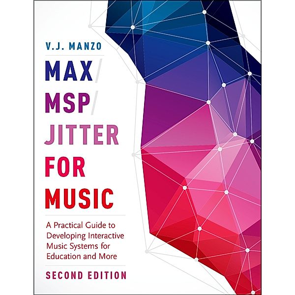 Max/MSP/Jitter for Music, V. J. Manzo