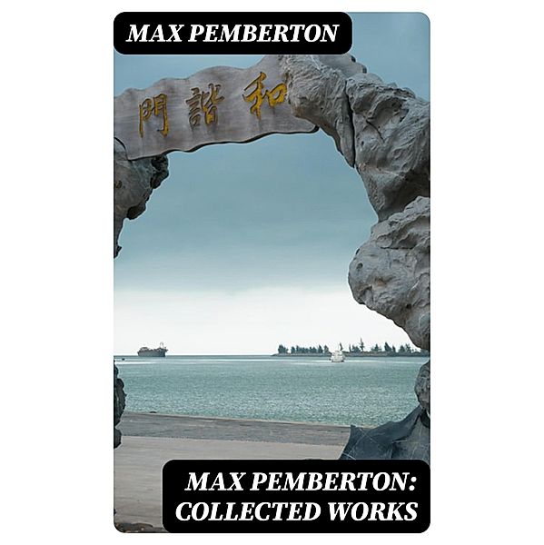 Max Pemberton: Collected Works, Max Pemberton