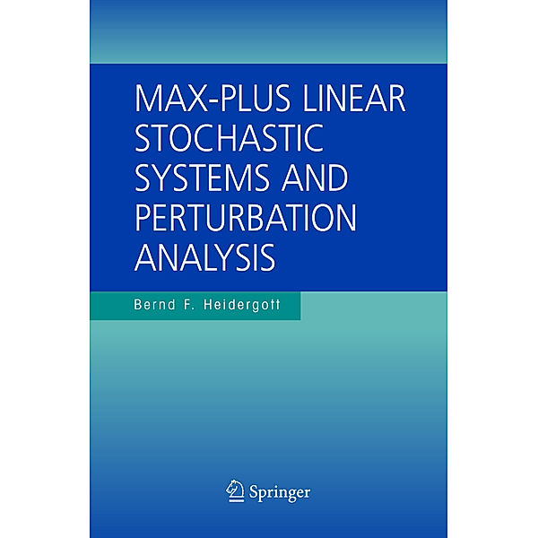 Max-Plus Linear Stochastic Systems and Perturbation Analysis, Bernd F. Heidergott