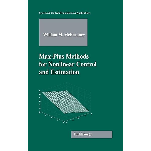 Max-Plus Methods for Nonlinear Control and Estimation / Systems & Control: Foundations & Applications, William M. McEneaney