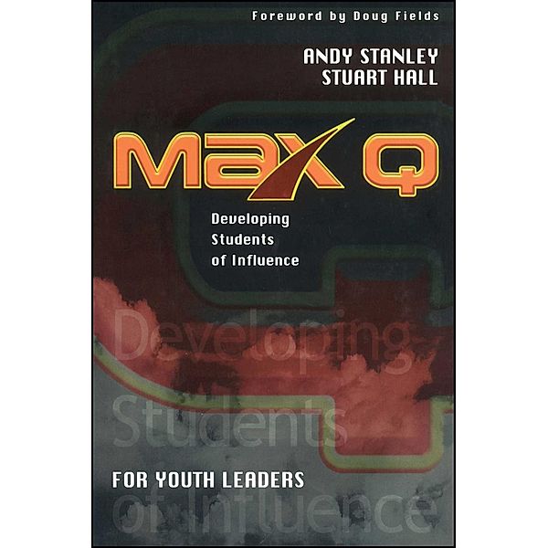 Max Q for Youth Leaders, Andy Stanley, Stuart Hall