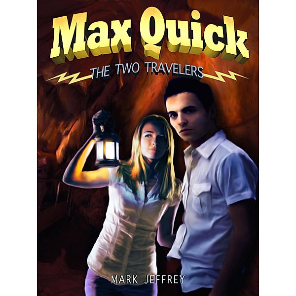 Max Quick: The Two Travelers / Mark Jeffrey, Mark Jeffrey