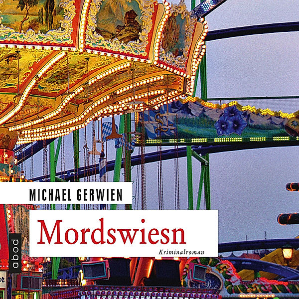 Max Raintaler - 5 - Mordswiesn, Michael Gerwien