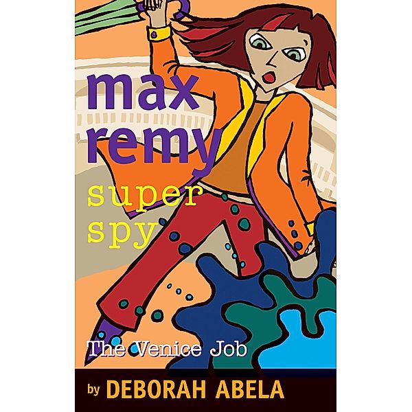 Max Remy Superspy 7: The Venice Job / Puffin Classics, Deborah Abela