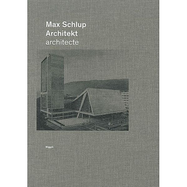 Max Schlup. Architekt - architecte
