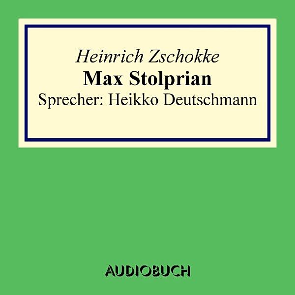 Max Stolprian, Heinrich Zschokke