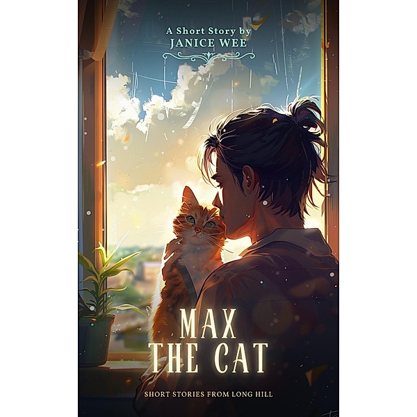 Max the Cat (Short Stories from Long Hill, #3) / Short Stories from Long Hill, Janice Wee