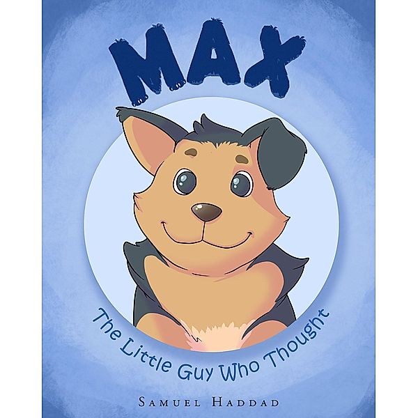 Max :The Little Guy Who Thought, Samuel Haddad