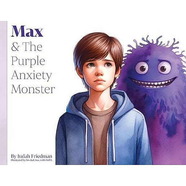 Max & the Purple Anxiety Monster, Judah Friedman