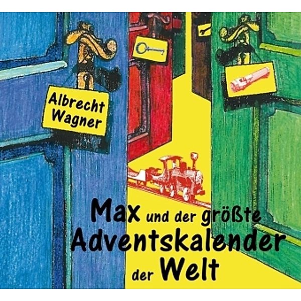 Max und der grösste Adventskalender der Welt, Albrecht Wagner