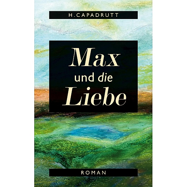 Max und die Liebe, H. Capadrutt