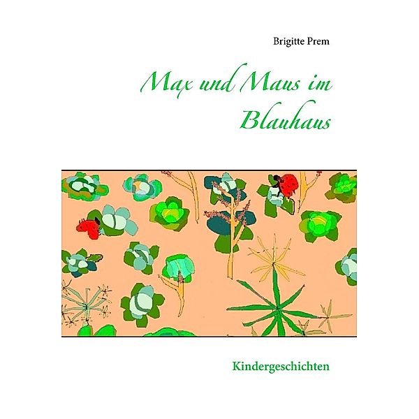 Max und Maus im Blauhaus, Brigitte Prem