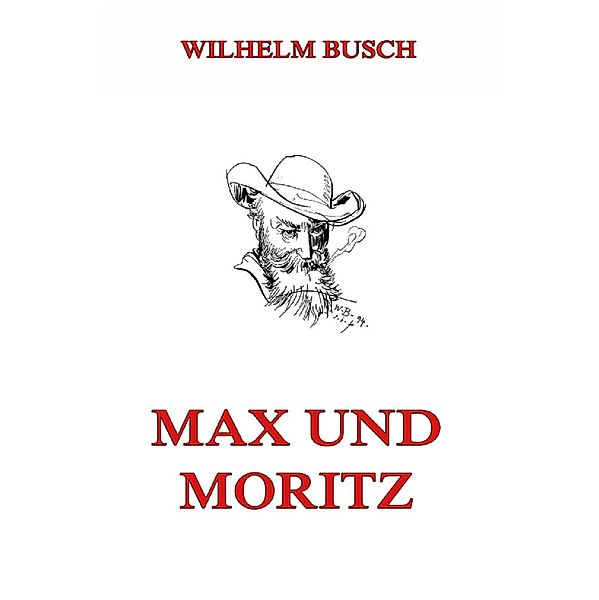 Max und Moritz, Wilhelm Busch