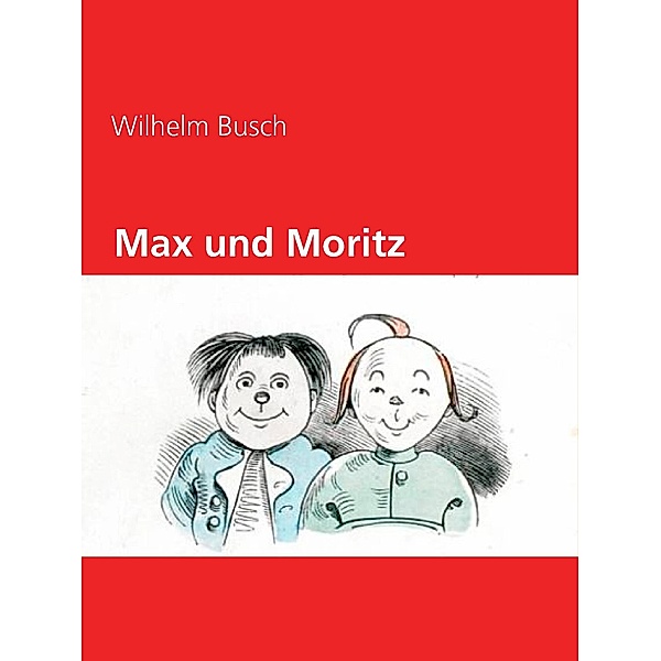 Max und Moritz, Wilhelm Busch