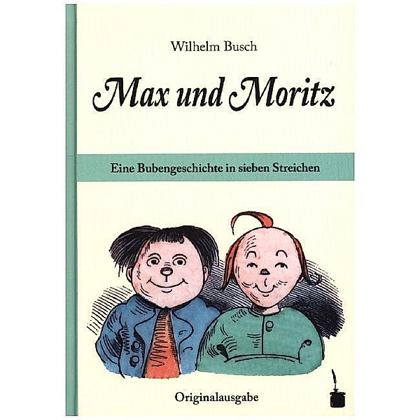 Max und Moritz. Eine Bubengeschichte in sieben Streichen, Wilhelm Busch