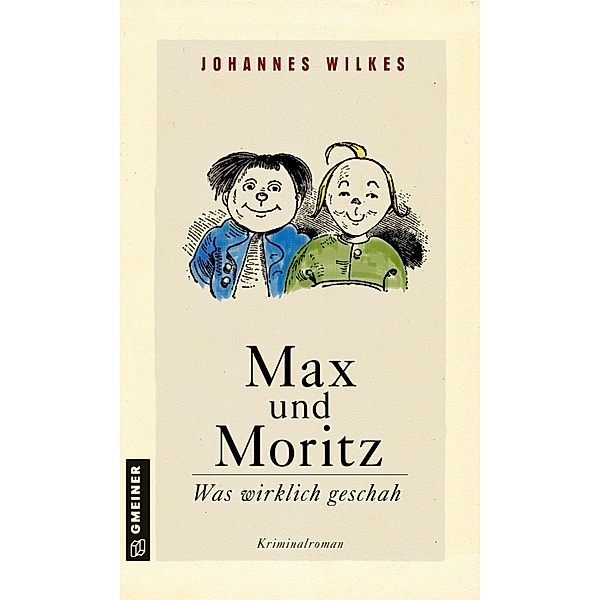 Max und Moritz - Was wirklich geschah / Kommissar Mütze Bd.11, Johannes Wilkes