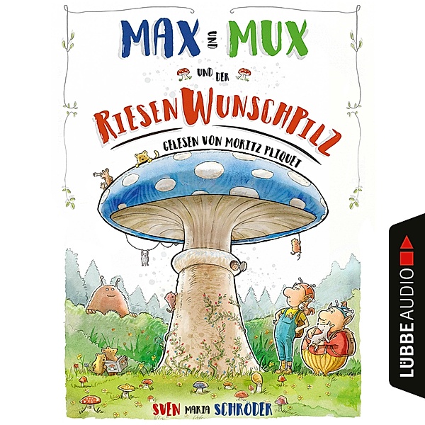 Max und Mux und der Riesenwunschpilz, Sven Maria Schröder