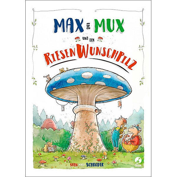 Max und Mux und der Riesenwunschpilz, Sven Schröder