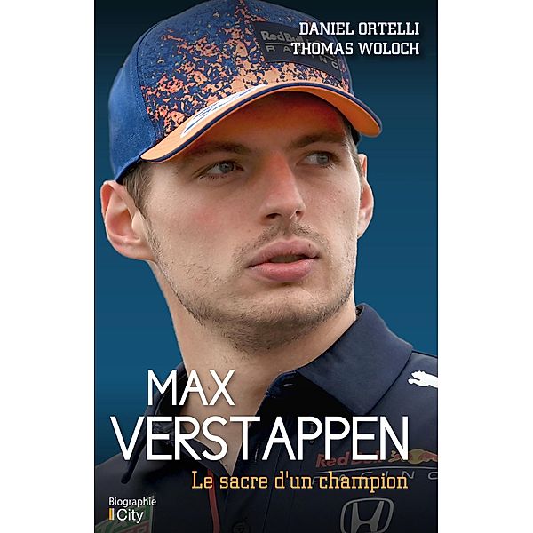Max Verstappen, le sacre d'un champion, Daniel Ortelli, Thomas Woloch