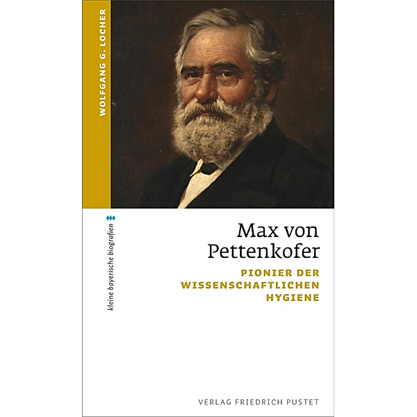 Max von Pettenkofer / kleine bayerische biografien, Wolfgang G. Locher