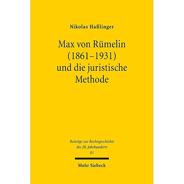 Max von Rümelin (1861-1931) und die juristische Methode, Nikolas Haßlinger