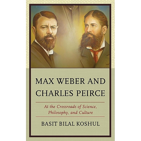 Max Weber and Charles Peirce, Basit Bilal Koshul