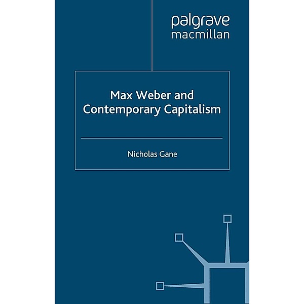 Max Weber and Contemporary Capitalism, N. Gane