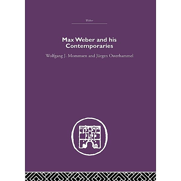 Max Weber and His Contempories, Wolfgang J. Mommsen, Jurgen Osterhammel