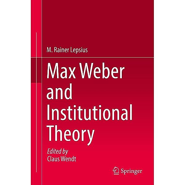 Max Weber and Institutional Theory, M. Rainer Lepsius