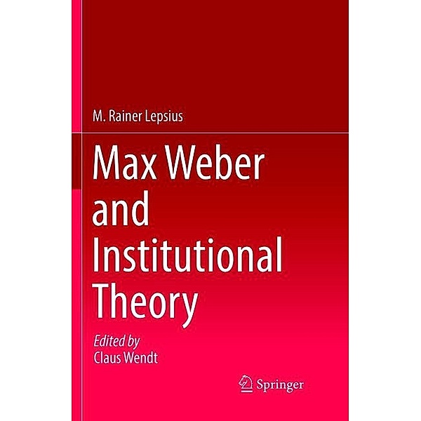 Max Weber and Institutional Theory, M. Rainer Lepsius