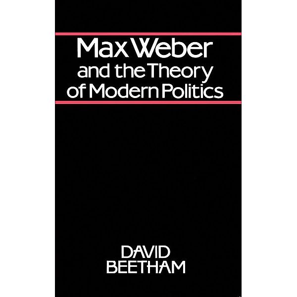 Max Weber and the Theory of Modern Politics, David Beetham