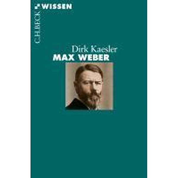 Max Weber / Beck'sche Reihe Bd.2726, Dirk Kaesler