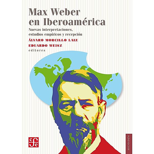 Max Weber en Iberoamérica, Álvaro Morcillo Laiz, Eduardo Weisz