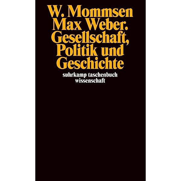Max Weber. Gesellschaft, Politik und Geschichte, Wolfgang Mommsen
