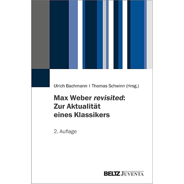 Max Weber revisited: Zur Aktualität eines Klassikers