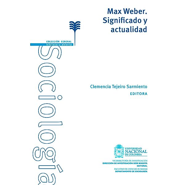 Max Weber. Significado y actualidad, Clemencia Tejeiro Sarmiento