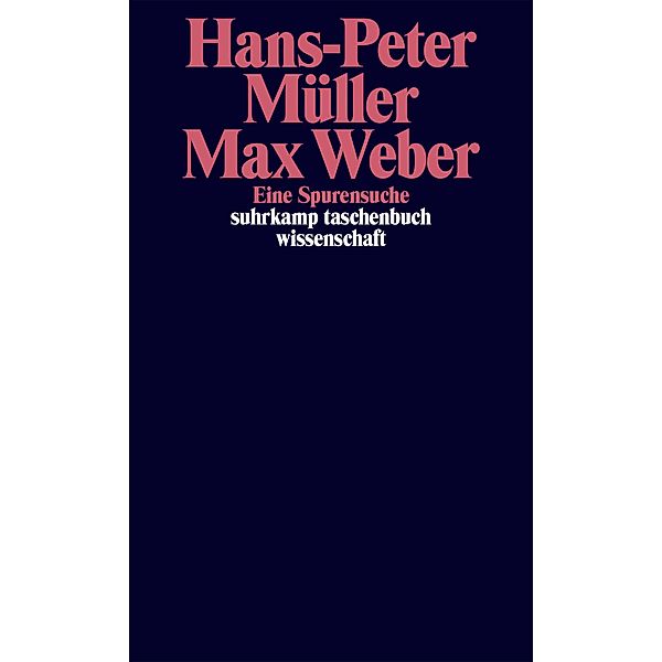 Max Weber / suhrkamp taschenbücher wissenschaft Bd.2317, Hans-Peter Müller