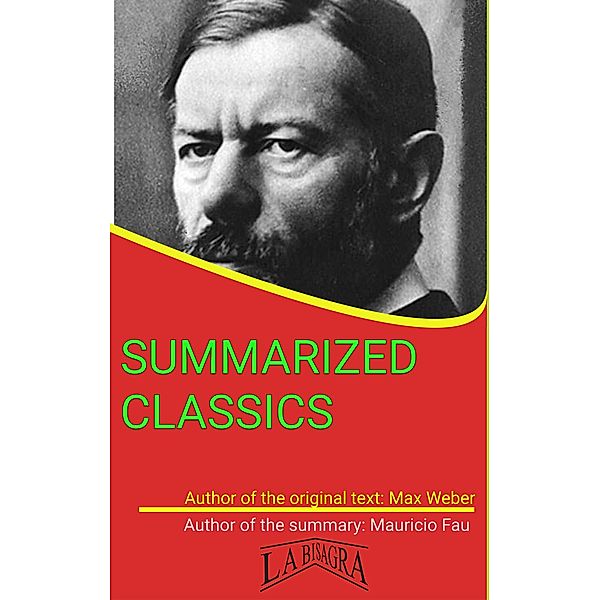 Max Weber: Summarized Classics / SUMMARIZED CLASSICS, Mauricio Enrique Fau