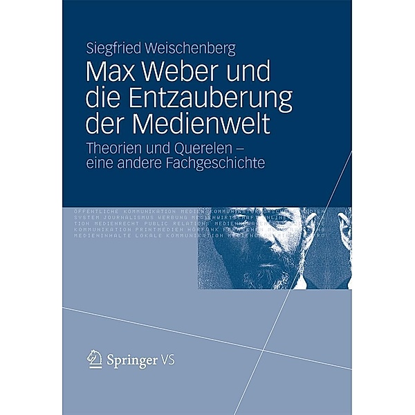 Max Weber und die Entzauberung der Medienwelt, Siegfried Weischenberg