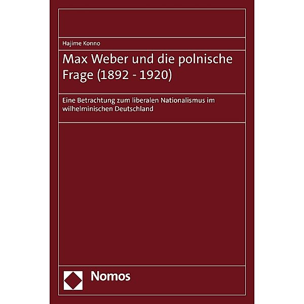 Max Weber und die polnische Frage (1892-1920), Hajime Konno