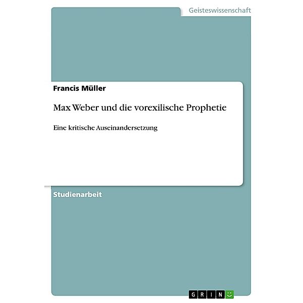 Max Weber und die vorexilische Prophetie, Francis Müller
