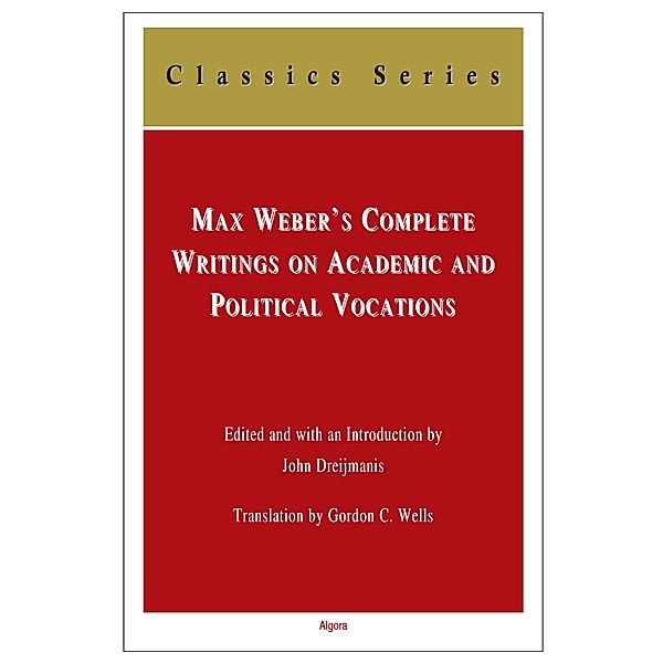 Max Weber's Complete Writings on Academic and Political Vocations, John Dreijmanis