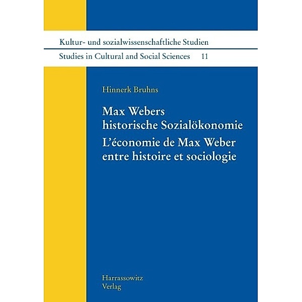 Max Webers historische Sozialökonomie. L'économie de Max Weber entre histoire et sociologie / Kultur- und sozialwissenschaftliche Studien / Studies in Cultural and Social Sciences Bd.11