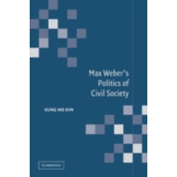 Max Weber's Politics of Civil Society, Sung Ho Kim