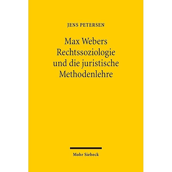 Max Webers Rechtssoziologie und die juristische Methodenlehre, Jens Petersen