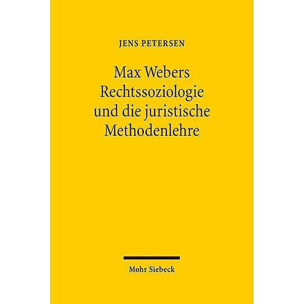 Max Webers Rechtssoziologie und die juristische Methodenlehre, Jens Petersen