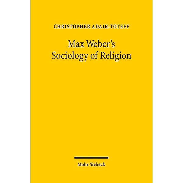 Max Weber's Sociology of Religion, Christopher Adair-Toteff