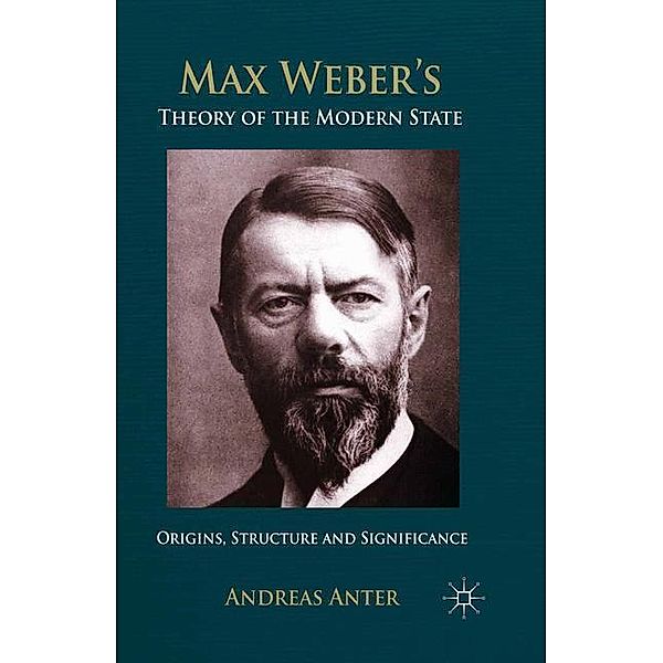 Max Weber's Theory of the Modern State, A. Anter