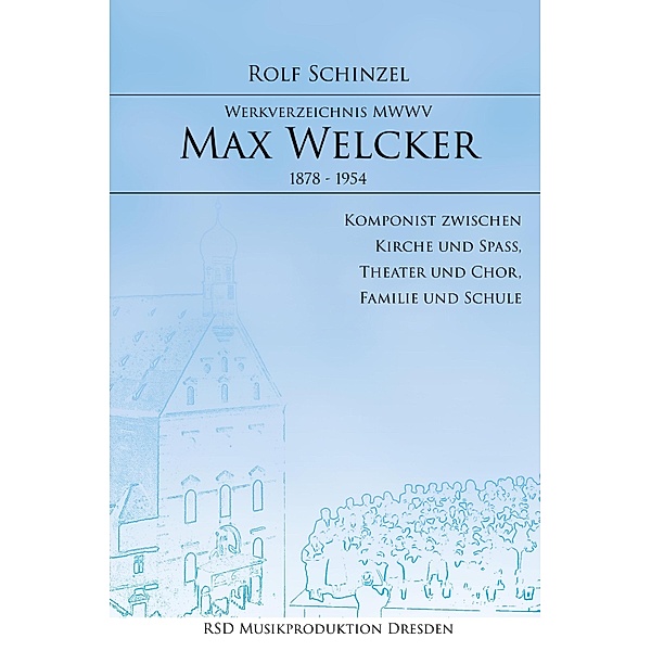 Max Welcker / Max Welcker Bd.1, Rolf Schinzel