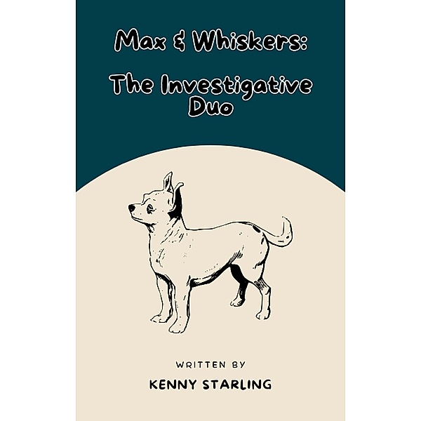 Max & Whiskers: The Investigative Duo (The Pet Detective Duo, #2) / The Pet Detective Duo, Kenny Starling